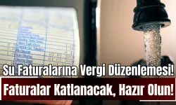 Su Faturalarına Yeni Vergi Düzenlemesi! Faturalar Katlanacak, Hazır Olun!