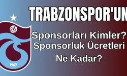 Trabzonspor'un Sponsorları Kimler? Sponsorluk Ücretleri Ne Kadar?