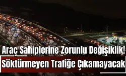 Araç Sahiplerine Zorunlu Değişiklik! Aracından Söktürmeyen Trafiğe Çıkamayacak