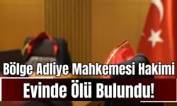 Bölge Adliye Mahkemesi Hakimi Evinde Ölü Bulundu!