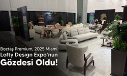 Boztaş Premium, 2025 Miami Lofty Design Expo’nun Gözdesi Oldu!