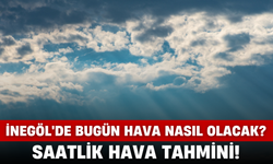 İnegöl'de Bugün Hava Nasıl Olacak? Saatlik Hava Tahmini!