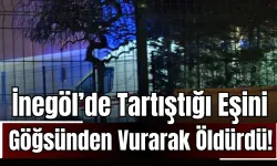 İnegöl’de Tartıştığı Eşini Göğsünden Vurarak Öldürdü!