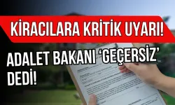 Kiracılara Kritik Uyarı! Adalet Bakanı ‘Geçersiz’ Dedi!