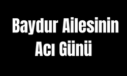 Baydur Ailesinin Acı Günü