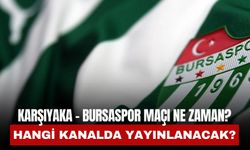 Karşıyaka - Bursaspor Maçı Ne Zaman, Hangi Kanalda Yayınlanacak?