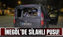 İnegöl’de Silahlı Pusu!
