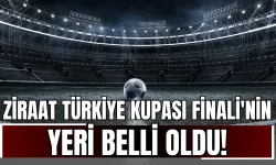 Ziraat Türkiye Kupası Finali'nin yeri belli oldu! ne zaman, saat kaçta oynanacak?