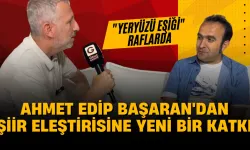 Ahmet Edip Başaran'dan Şiir Eleştirisine Yeni Bir Katkı: "Yeryüzü Eşiği" Raflarda