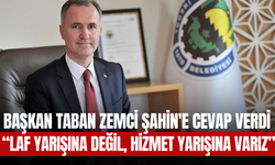 “Laf yarışına değil, hizmet yarışına varız” Başkan Taban Zemci Şahin'e cevap verdi