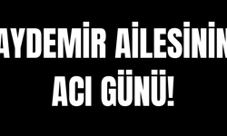 Aydemir Ailesinin Acı Günü!