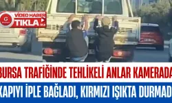 Bursa Trafiğinde Tehlikeli Anlar Kamerada: Kapıyı İple Bağladı, Kırmızı Işıkta Durmadı