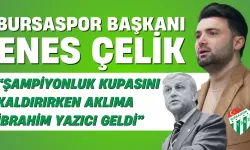 Bursaspor Başkanı Enes Çelik: “Şampiyonluk Kupasını Kaldırırken Aklıma İbrahim Yazıcı Geldi”