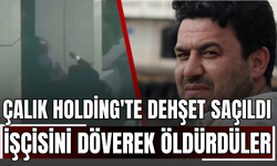 Çalık Holding'te Dehşet Saçıldı: Tazminatını İsteyen İşçiyi Döverek Öldürdüler!