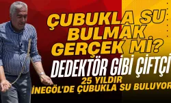 Çubukla Su Bulunabilir mi? Çubukla Su Bulmak Mümkün mü? Dedektör Gibi Çiftçi... 25 Yıldır İnegöl'de Çubukla Su Buluyor
