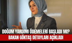 Doğum Yardımı Ödemeleri Mayıs Ayında Başladı mı? Bakan Göktaş Detayları Açıkladı