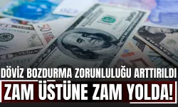 Döviz Bozdurma Zorunluluğu Arttırıldı: Zam Üstüne Zam Yolda!