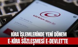 Kira İşlemlerinde Yeni Dönem: e-Kira Sözleşmesi e-Devlet’te