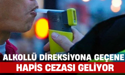 Alkollü Direksiyona Geçene Hapis Cezası Geliyor