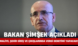 Bakan Şimşek Açıkladı: Maliye, Şehir Giriş ve Çıkışlarında Vergi Denetimi Yapacak!