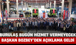 Başkan Bozbey'den Açıklama Geldi: BURULAŞ Bugün Hizmet Vermeyecek!