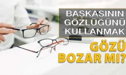 Başkasının Numaralı Gözlüğünü Takmak Gözleri Bozar mı? Görme Kaybı Yaşanır mı? Göz Tembelliğine Neden Olur mu?
