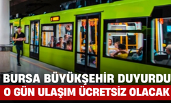 Bursa Büyükşehir Duyurdu: O Gün Ulaşım Ücretsiz Olacak!