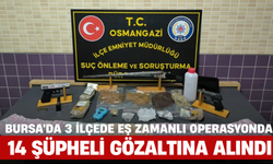 Bursa'da 3 İlçede Eş Zamanlı Operasyonda 14 Şüpheli Gözaltına Alındı
