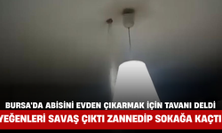 Bursa'da Abisini Evden Çıkarmak İçin Tavanı Deldi, Yeğenleri Savaş Çıktı Zannedip Sokağa Kaçtı