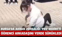 Bursa'da Akran Zorbalığı 'Pes' Dedirtti: Öğrenci Arkadaşını Yerde Sürükledi