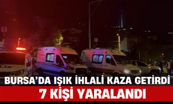 Bursa’da Işık İhlali Kaza Getirdi... 7 Kişi Yaralandı
