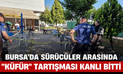 Bursa'da Sürücüler Arasında "Küfür" Tartışması Kanlı Bitti