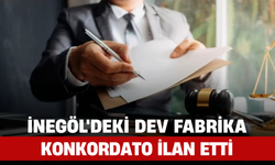 İnegöl'deki Dev Fabrika Konkordato İlan Etti