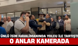 Ünlü İsim Havalimanında Yolcu ile Tartıştı, O Anlar Kamerada!