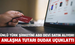 Ünlü Türk Şirketini ABD Devi Satın Alıyor! Anlaşma Tutarı Dudak Uçuklattı