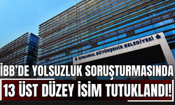 İBB’de Yolsuzluk Soruşturmasında 13 Üst Düzey İsim Tutuklandı!