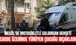 İnegöl'de Motosikletli Saldırgan Dehşeti: Cadde Üzerinde Yürüyen Çocuğu Bıçakladı