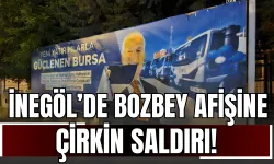 İnegöl’de Bozbey Afişine Çirkin Saldırı!
