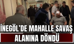 İnegöl’de Mahalle Savaş Alanına Döndü: Sopalar, Yumruklar Havada Uçuştu!