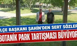 İnegöl’deki Botanik Park Tartışması Büyüyor: İlçe Başkanı Şahin'den Sert Sözler...