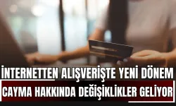 İnternetten Alışverişte Yeni Dönem! Cayma Hakkında Kritik Değişiklikler Geliyor