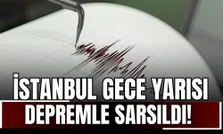 İstanbul Gece Yarısı Depremle Sarsıldı!