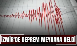 İzmir'de deprem meydana geldi!
