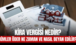 Kira Vergisi Nedir, Kimler Öder, Ne Zaman ve Nasıl Beyan Edilir?