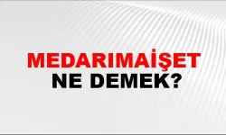 Medârımâişet Ne Demek? Bu Eski Kelimenin Anlamı Neye İşaret Ediyor?