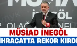 MÜSİAD İnegöl İhracatta Rekor Kırdı