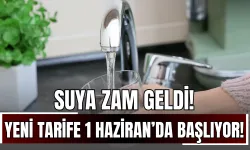 Suya Zam Geldi: Yeni Tarife 1 Haziran’da Başlıyor!