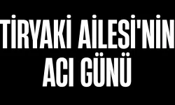 Tiryaki Ailesi'nin Acı Günü