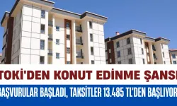 TOKİ'den Konut Edinme Şansı: Başvurular Başladı, Taksitler 13.485 TL'den Başlıyor!