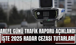 Arefe Günü Trafik Raporu Açıklandı: İşte 2025 Radar Cezası Tutarları